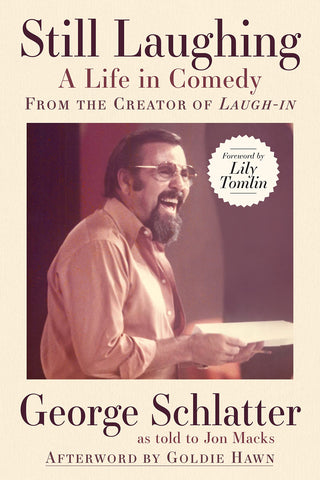 George Schlatter: Still Laughing A Life in Comedy
