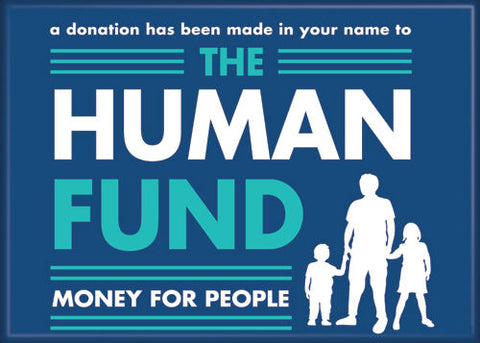The Human Fund Magnet