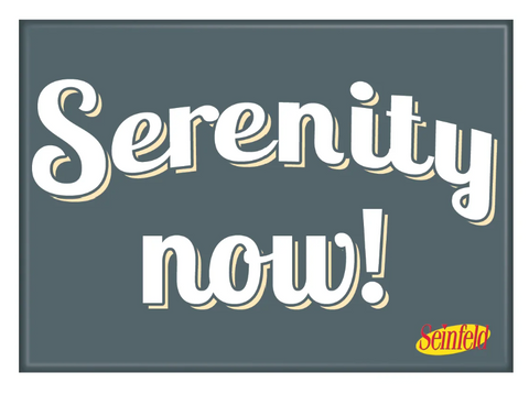 Seinfeld: Serenity Now Magnet