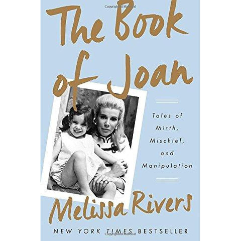 The Book of Joan: Tales of Mirth, Mischief, and Manipulation by Melissa Rivers - National Comedy Center