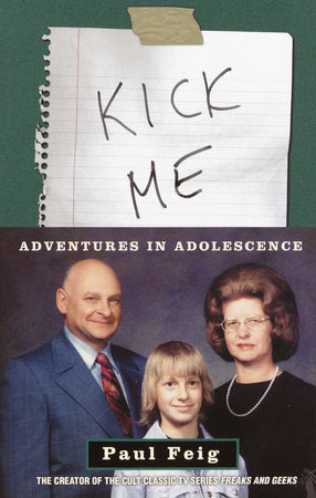 Paul Feig: Kick Me: Adventures in Adolescence