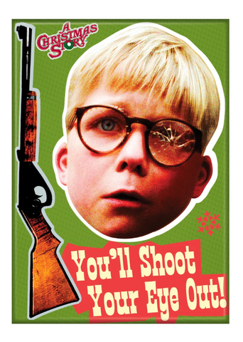 A Christmas Story: Shoot Eye Your Eye Out Magnet