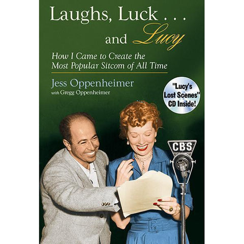Laughs, Luck... and Lucy: How I Came to Create the Most Popular Sitcom of All Time by Jess Oppenheimer, with Gregg Oppenheimer - National Comedy Center